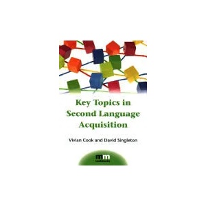 Key Topics in Second Language Acquisition | Vivian Cook & David Singleton (ISBN: 9781783091799)