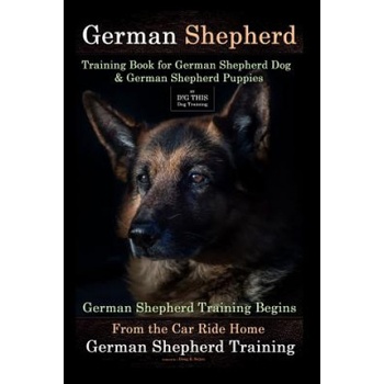 German Shepherd Training Book for German Shepherd Dog & German Shepherd Puppies By D! G THIS DOG Training: German Shepherd Training Begins From the Car | Mr Doug K Naiyn