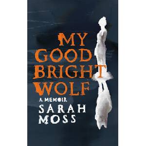 My Good Bright Wolf | Sarah Moss (2024)