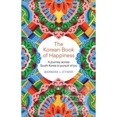 The Korean Book of Happiness - Barbara J. Zitwer
