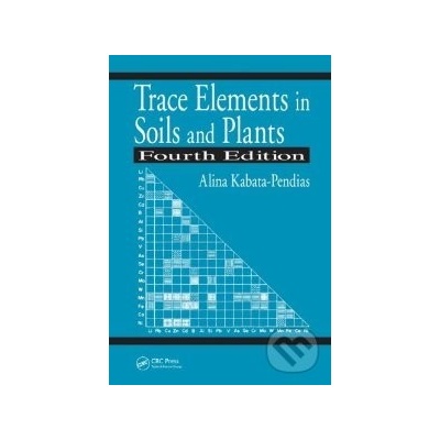 Trace Elements in Soils and Plants - Alina Kabata-Pendias