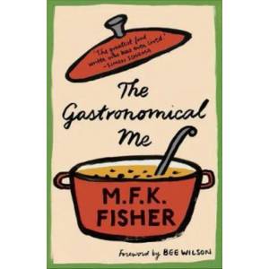 Gastronomical Me | M. F. K. Fisher (ISBN: 9781907970993)