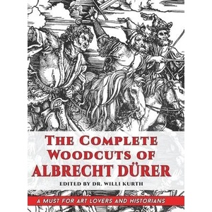 The Complete Woodcuts of Albrecht Dürer (Dover Fine Art, History of Art) | Willi Kurth (ISBN: 9781635619195)