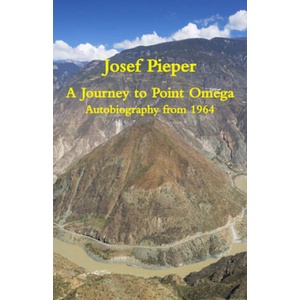 Journey to Point Omega - Autobiography from 1964 | Josef Pieper, Dan Farrelly, Una Farrelly (ISBN: 9781587314049)