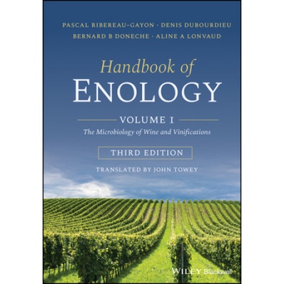 Handbook of Enology - Vol 1 The Microbiology of Wine and Vinification, 3rd Edition | Pascal Riberau-Gayon, Denis Dubourdieu, Bernard B Doneche, Aline A. Lonvaud