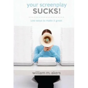 Your Screenplay Sucks! | WilliamM Akers (ISBN: 9781932907452)