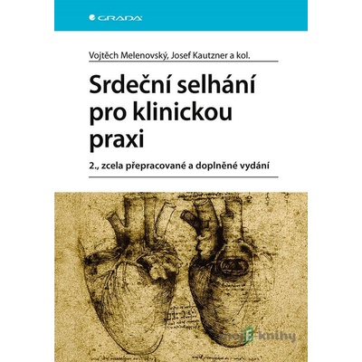 Srdeční selhání pro klinickou praxi - Vojtěch Melenovský, Josef Kautzner, kolektiv
