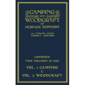 Camping And Woodcraft - Combined Two Volumes In One - The Expanded 1921 Version (Legacy Edition) | Horace Kephart (ISBN: 9781643891842)
