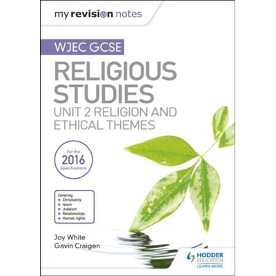 My Revision Notes WJEC GCSE Religious Studies: Unit 2 Religion and Ethical Themes White JoyPaperback