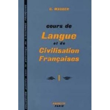 COURS DE LANGUE ET CIVILISATION FRANCAISE I - MAUGER, G.