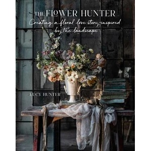 The Flower Hunter: Inspired by the Landscape | Hunter, Lucy (ISBN: 9781788795517)
