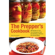 The Prepper's Cookbook: 300 Recipes to Turn Your Emergency Food Into Nutritious, Delicious, Life-Saving Meals Pennington TessPaperback