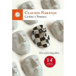 Carácter y neurosis : una visión integradora | Claudio Naranjo, Raúl Macías Cotano (2011)
