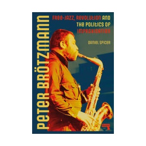 Peter Brötzmann | SPICER DANIEL (ISBN: 9781915672407)