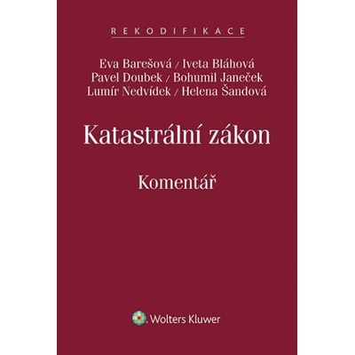 Katastrální zákon - č. 256/2013 Sb. - Komentář - Barešová Eva, Bláhová Iveta, Doubek Pavel, Janeček Bohumil, Nedvídek Lumír, Šandová Helena