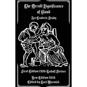 The Occult Significance of Blood | Rudolf Steiner, Tarl Warwick (ISBN: 9781540806949)