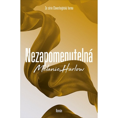 Nezapomenutelná - Melanie Harlow – Hledejceny.cz