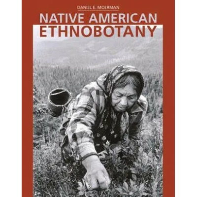 Native American Ethnobotany | Daniel E. Moerman