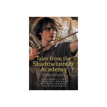 Tales from the Shadowhunter Academy Cassandra Clare, Sarah Rees Brennan, Maure