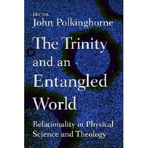Trinity and an Entangled World | John Polkinghorne (ISBN: 9780802865120)