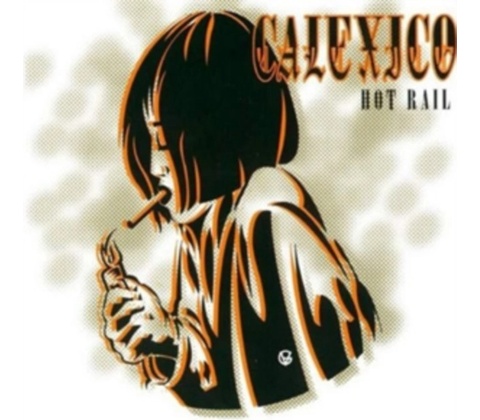 Calexico - Hot Rail