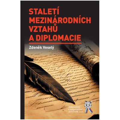 Staletí mezinárodních vztahů a diplomacie - Zdeněk Veselý