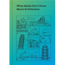 What Adults Don't Know About Architecture - The School of Life Press