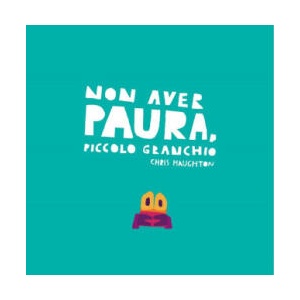 Non aver paura, Piccolo Granchio | Chris Haughton (2019)
