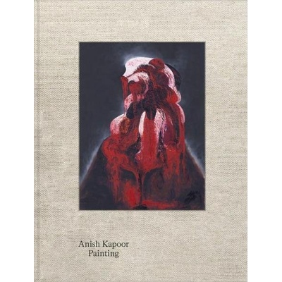 Anish Kapoor: Painting Kapoor Anish