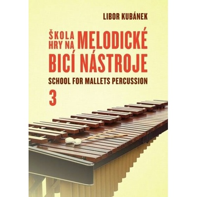 Škola hry na melodické bicí nástroje 3 - Libor Kubánek
