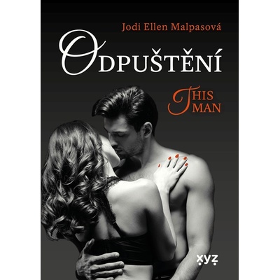 Odpuštění – This Man 2 - Jodi Ellen Malpas