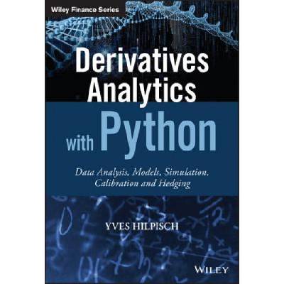 Derivatives Analytics with Python - Data Analysis, Models, Simulation, Calibration and Hedging
