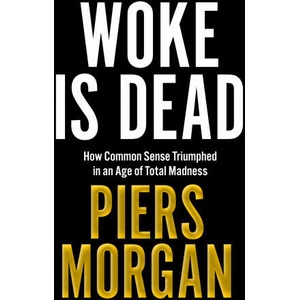 Woke Is Dead | Piers Morgan (ISBN: 9780008555504)