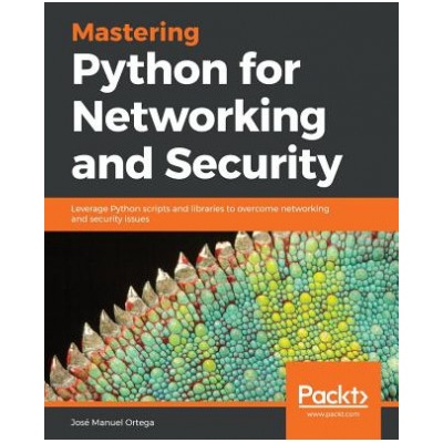 Mastering Python for Networking and Security (Jose Manuel Ortega)()