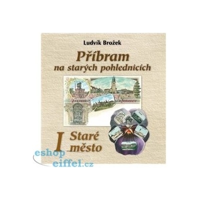 Příbram na starých pohlednicích - Ludvík Brožek