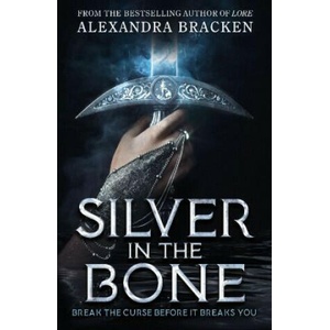 Silver in the Bone | Alexandra Bracken (ISBN: 9781786541703)