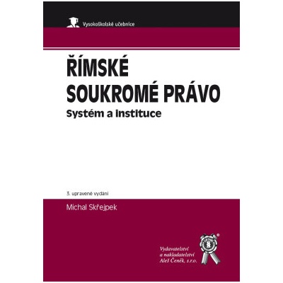 Římské soukromé právo - Systém a instituce 3. upravené vydání