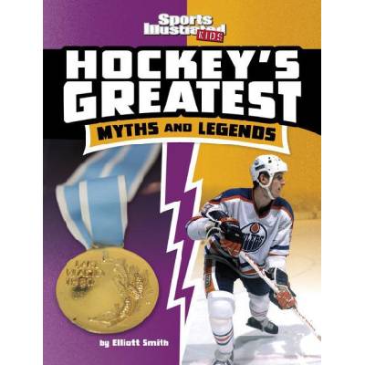 Hockey's Greatest Myths and Legends | Smith, Elliott