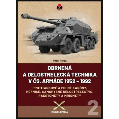Obrnená a delostrelecká technika v čs. armáde 1952 - 1992 (2.) - Peter Turza