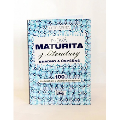 Nová maturita z literatury snadno a úspěšně - Šrůta Petr