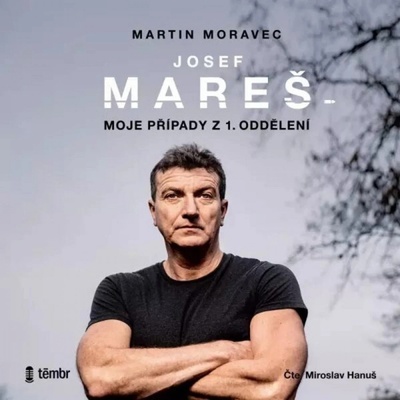 Moje případy z 1. oddělení - Martin Moravec, Josef Mareš