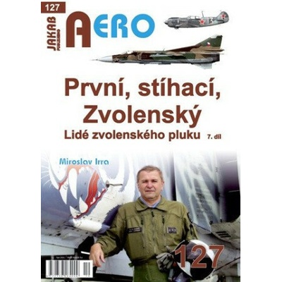 AERO 120 První, stíhací, Zvolenský Lidé zvolenského pluku, 7.díl Miroslav Irra