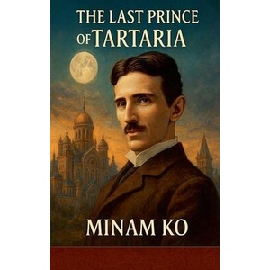 The Last Prince of Tartaria | MINAM KO (ISBN: 9798231045259)