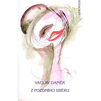 Z pozdního sběru - Václav Daněk