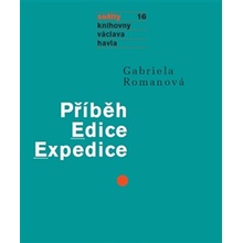 Příběh Edice Expedice. Sešity 16 - Gabriela Romanová - Knihovna Václava Havla, o.p.s.