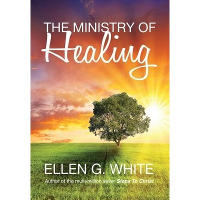 The Ministry of Healing White Ellen G.