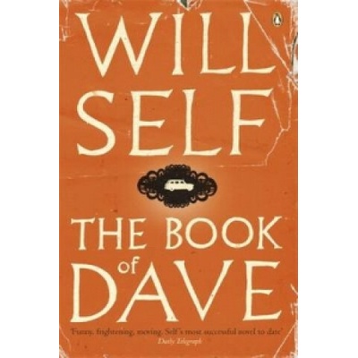The Book of Dave : A Revelation of the Recent Past and the Distant Future - Will