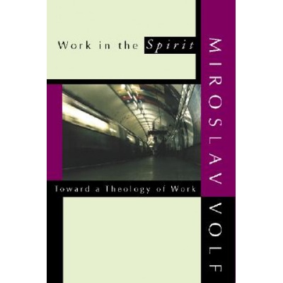 Work in the Spirit | Miroslav Volf