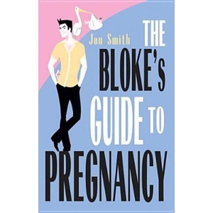 The Bloke's Guide to Pregnancy | Jon Smith (ISBN: 9781401903367)