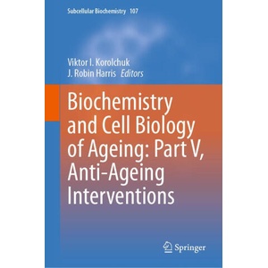 Biochemistry and Cell Biology of Ageing: Part V, Anti-Ageing Interventions | Viktor I. Korolchuk, Robin J. Harris (ISBN: 9783031667671)